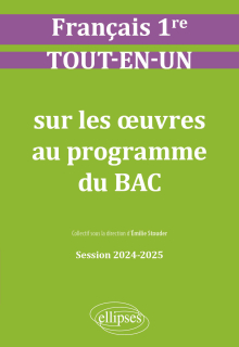 Français. Première. Tout-en-un sur les oeuvres au programme du bac - Session 2024-2025 - édition 2024-2025