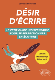 Désir d'écrire - Le petit guide indispensable pour se perfectionner en écriture