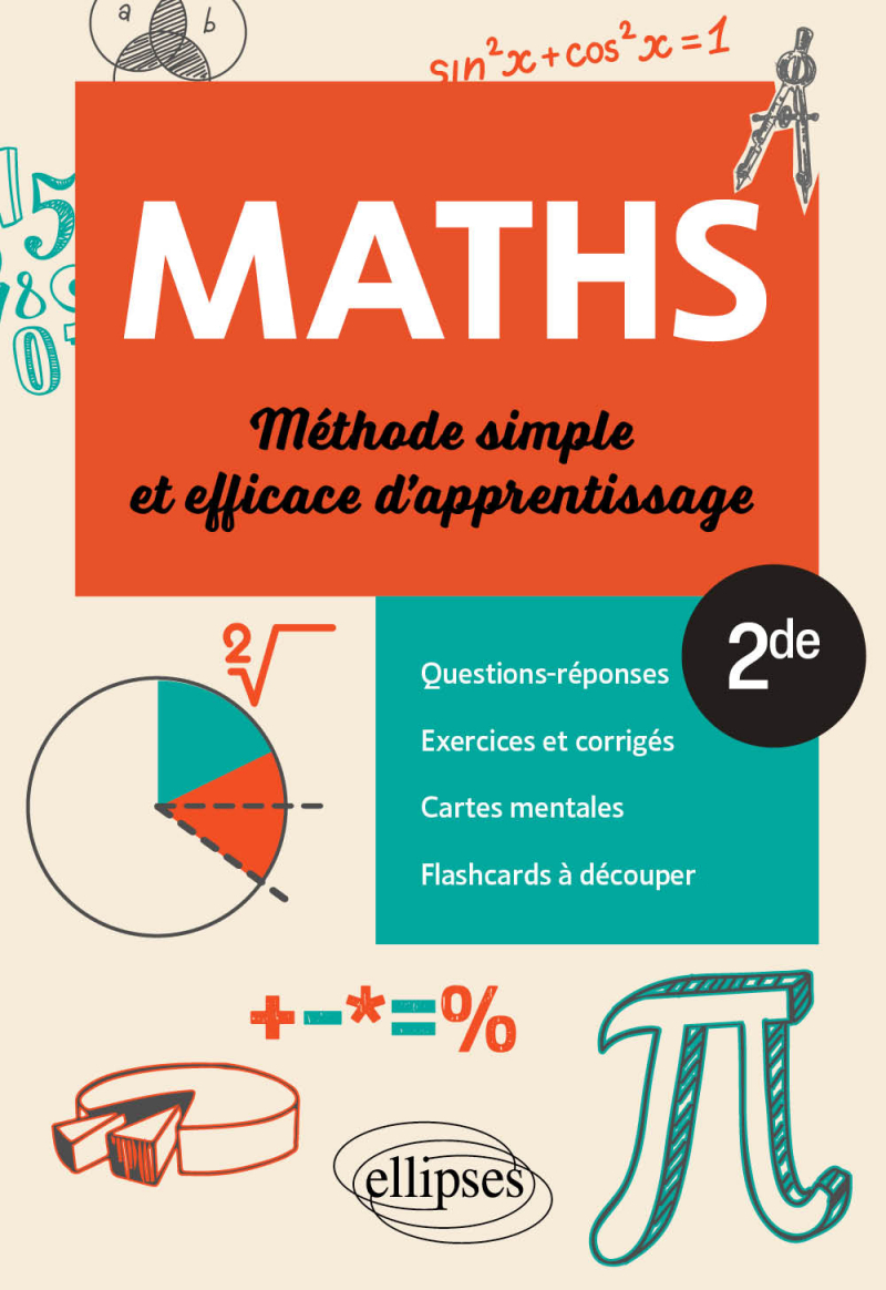 Mathématiques - Seconde - Méthode simple et efficace d'apprentissage - Questions-réponses  exercices et corrigés