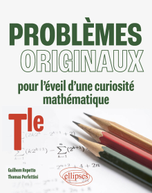 Problèmes originaux pour l'éveil d'une curiosité mathématique - Terminale