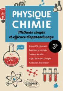 Physique-Chimie - Troisième - Méthode simple et efficace d'apprentissage - Questions-réponses, exercices et corrigés, cartes mentales, sujets de Brevet corrigés et flashcards à découper
