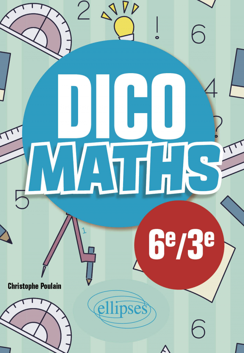 Dico Maths - Collège 6e / 3e - 3e édition