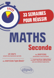 33 semaines pour réussir les Maths en Seconde - Cours suivant une progression spiralée avec exercices et devoirs corrigés