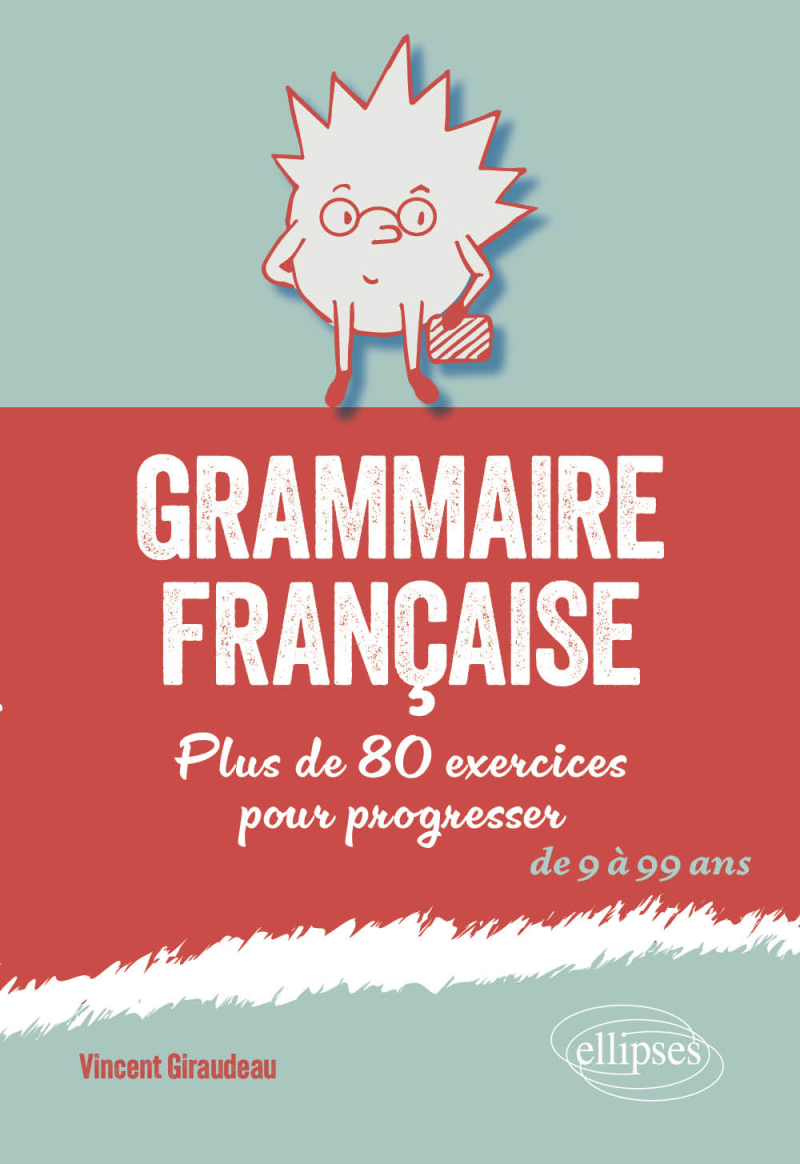 Grammaire française - Plus de 80 exercices pour progresser. De 9 à 99 ans
