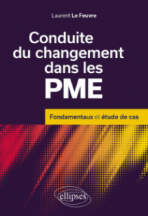 Conduite du changement dans les PME - Fondamentaux et études de cas