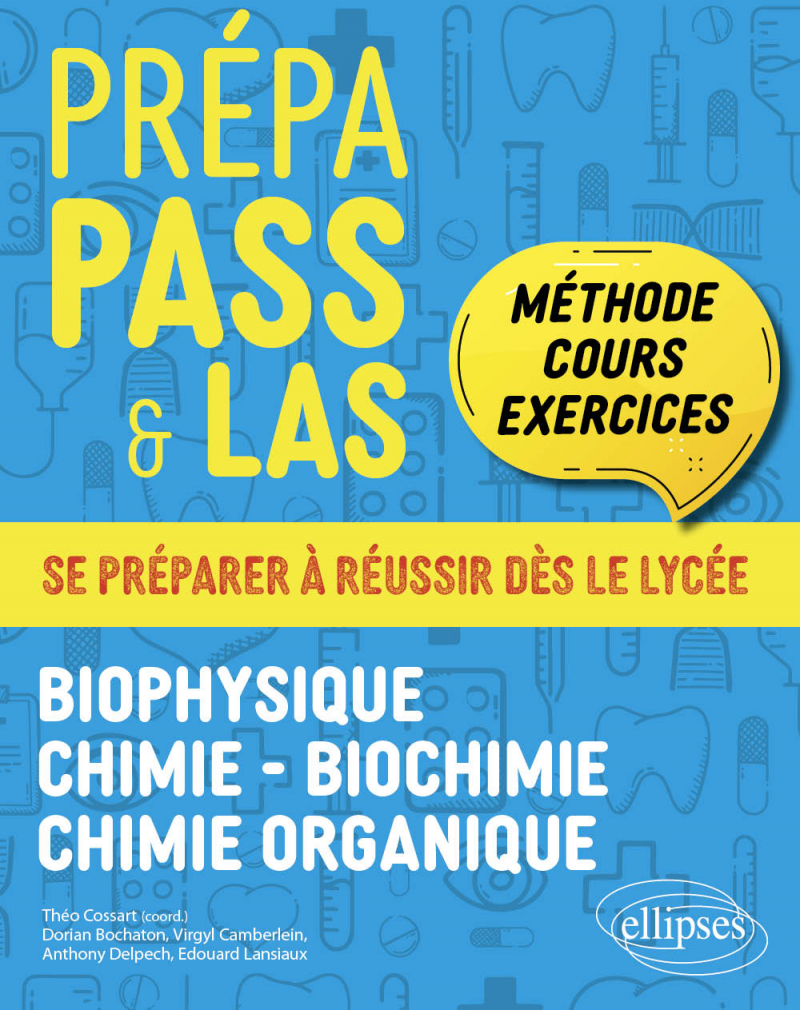 Prépa PASS & LAS - Biophysique - Chimie - Biochimie - Chimie organique - Méthode, cours & exercices