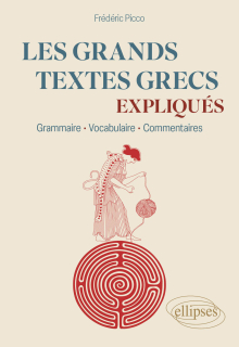 Les grands textes grecs expliqués - Grammaire, vocabulaire, commentaires