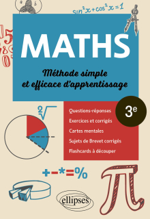 Mathématiques - Troisième - Méthode simple et efficace d'apprentissage - Questions-réponses, exercices et corrigés, cartes mentales et flashcards à découper