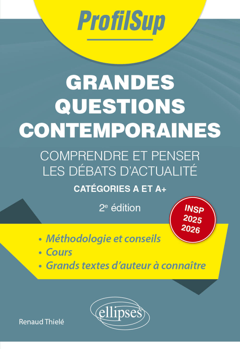 Grandes questions contemporaines - Comprendre et penser les débats d'actualité - Incluant le programme INSP 2024-2025 (science & travail) - 2e édition