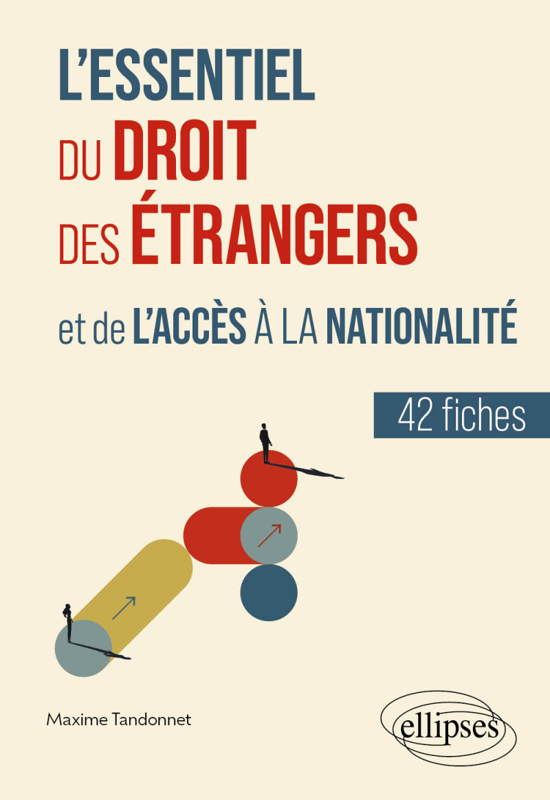 L'essentiel du droit des étrangers et de l'accès à la nationalité - En 42 fiches
