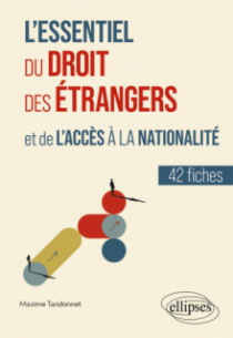 L'essentiel du droit des étrangers et de l'accès à la nationalité - En 42 fiches