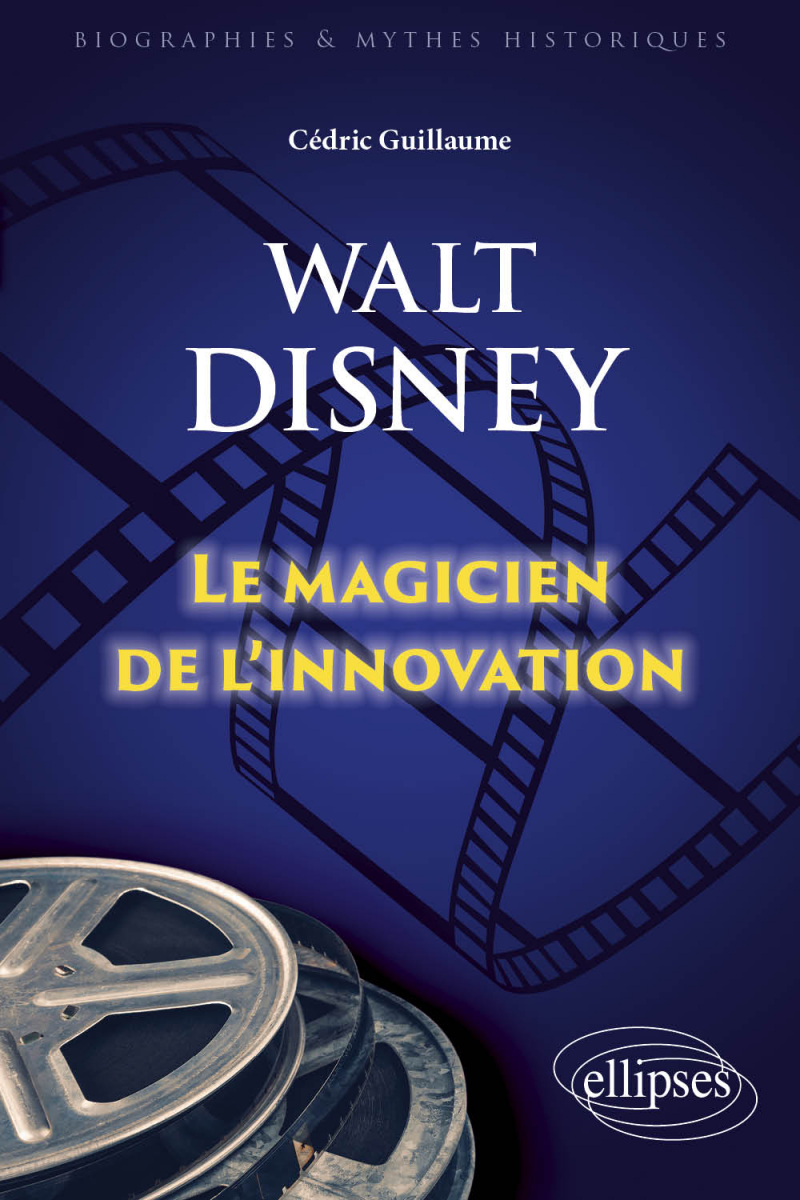 Walt Disney - Le magicien de l'innovation