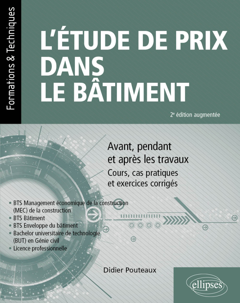 L’étude de prix dans le bâtiment - Avant, pendant et après les travaux – Cours, cas pratiques et exercices corrigés - 2e édition