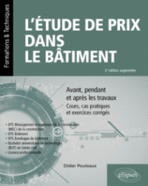 L’étude de prix dans le bâtiment - Avant, pendant et après les travaux – Cours, cas pratiques et exercices corrigés - 2e édition