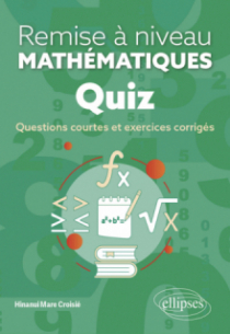 Quiz - Remise à niveau en mathématiques - Questions courtes et exercices corrigés