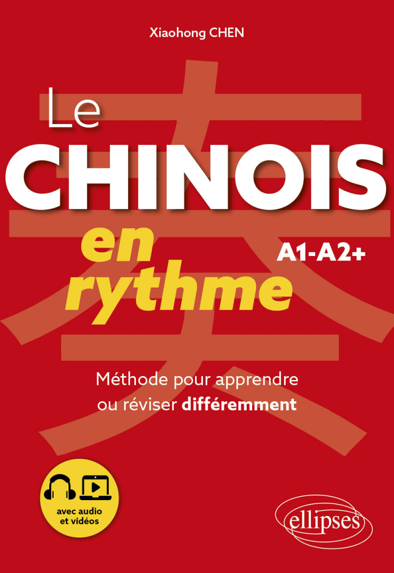 Le chinois en rythme A1-A2+ - Méthode pour apprendre ou réviser différemment (avec audio et vidéos)
