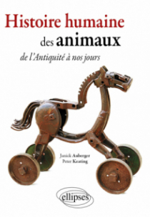 Histoire humaine des  Animaux. De l'Antiquité à nos jours…