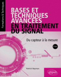 Bases et techniques avancées en traitement du signal - Du capteur à la mesure - 2e édition