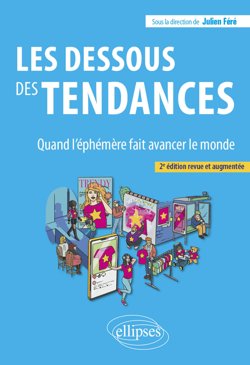 Les dessous des tendances - Quand l'éphémère fait avancer le monde - Nouvelle édition - 2e édition