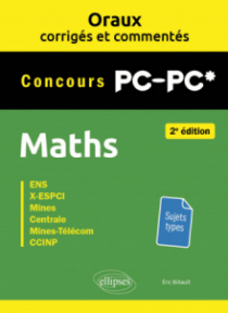 Oraux corrigés et commentés de Maths PC/PC* - 2e édition