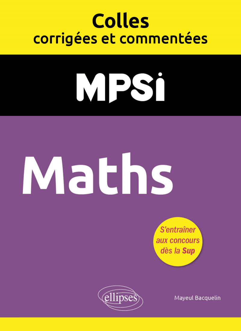 Maths. MPSI. Colles corrigées et commentées