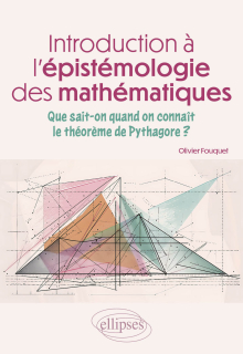 Introduction à l'épistémologie des mathématiques - Que sait-on quand on connaît le théorème de Pythagore ?