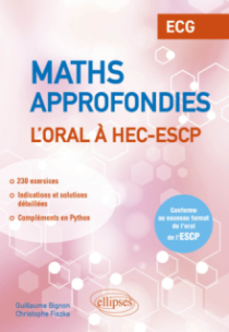 Mathématiques approfondies - L’oral à HEC et ESCP - ECG - Conforme au nouveau format de l’oral de l’ESCP