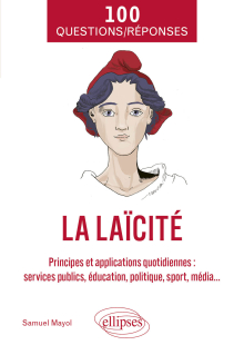 La laïcité - Principes et applications quotidiennes (services publics, éducation, politique, sport, média...)