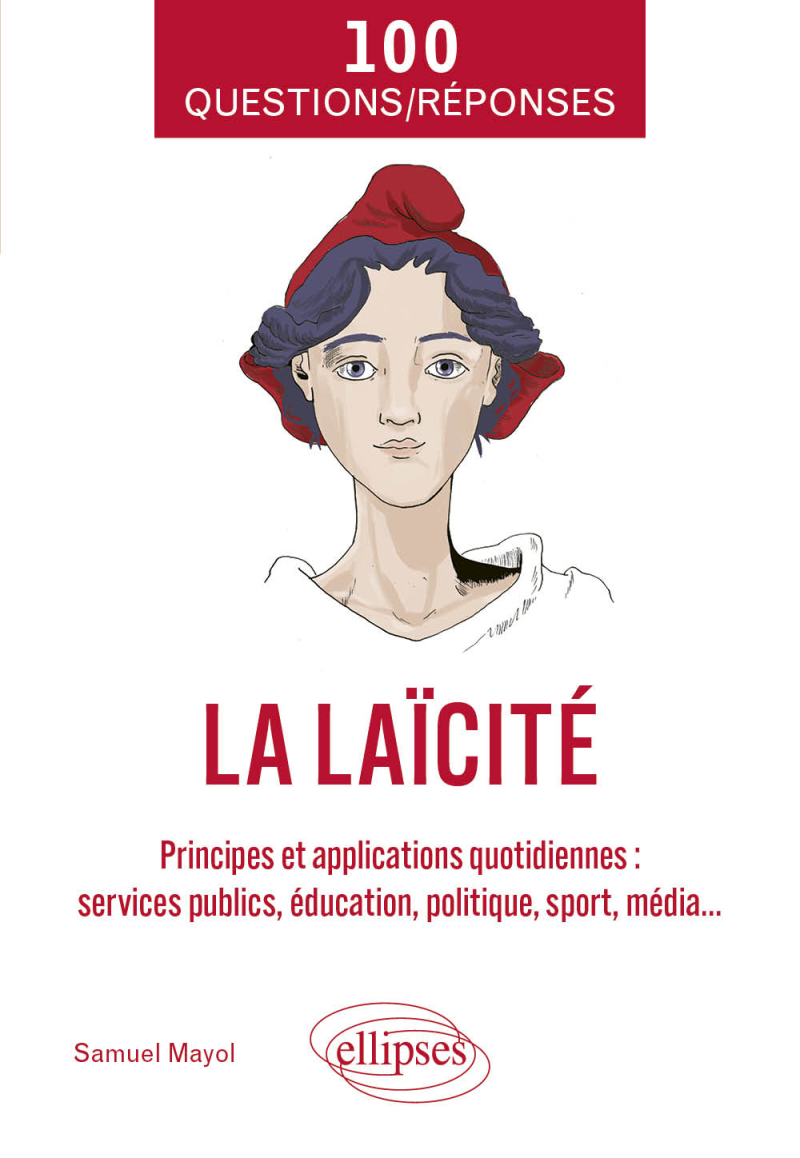 La laïcité - Principes et applications quotidiennes (services publics, éducation, politique, sport, média...)