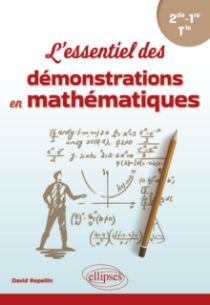 L'essentiel des démonstrations en mathématiques - De la Seconde à la Terminale