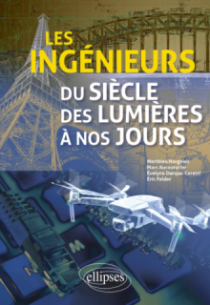 Les ingénieurs du siècle des Lumières à nos jours