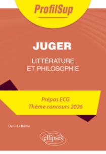 Littérature, philosophie. Prépa ECG. Thème concours 2026. Juger - édition 2026