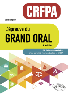 L'épreuve du Grand Oral - CRFPA. 102 fiches de révision - A jour au 15 décembre 2024 - 4e édition
