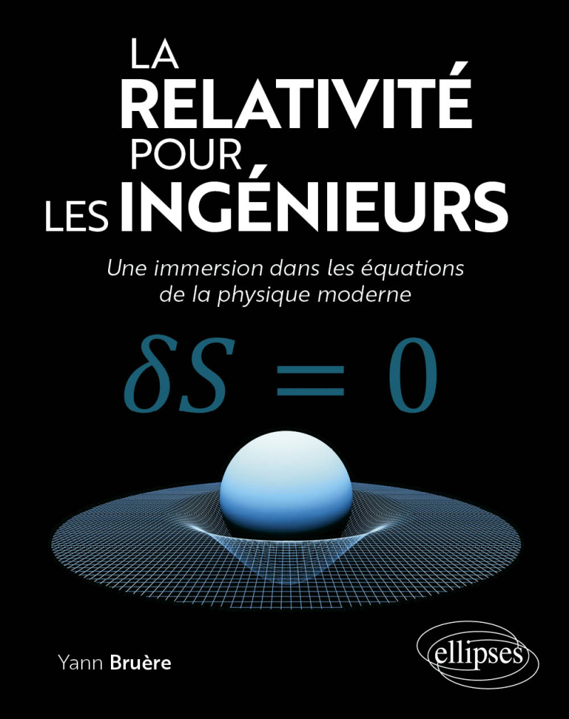 La relativité pour les ingénieurs - Une immersion dans les équations de la physique moderne