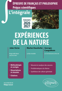L'intégrale sur Expériences de la nature. Epreuve de français et philosophie. Prépas scientifiques - Concours 2026-2027 - édition 2026-2027