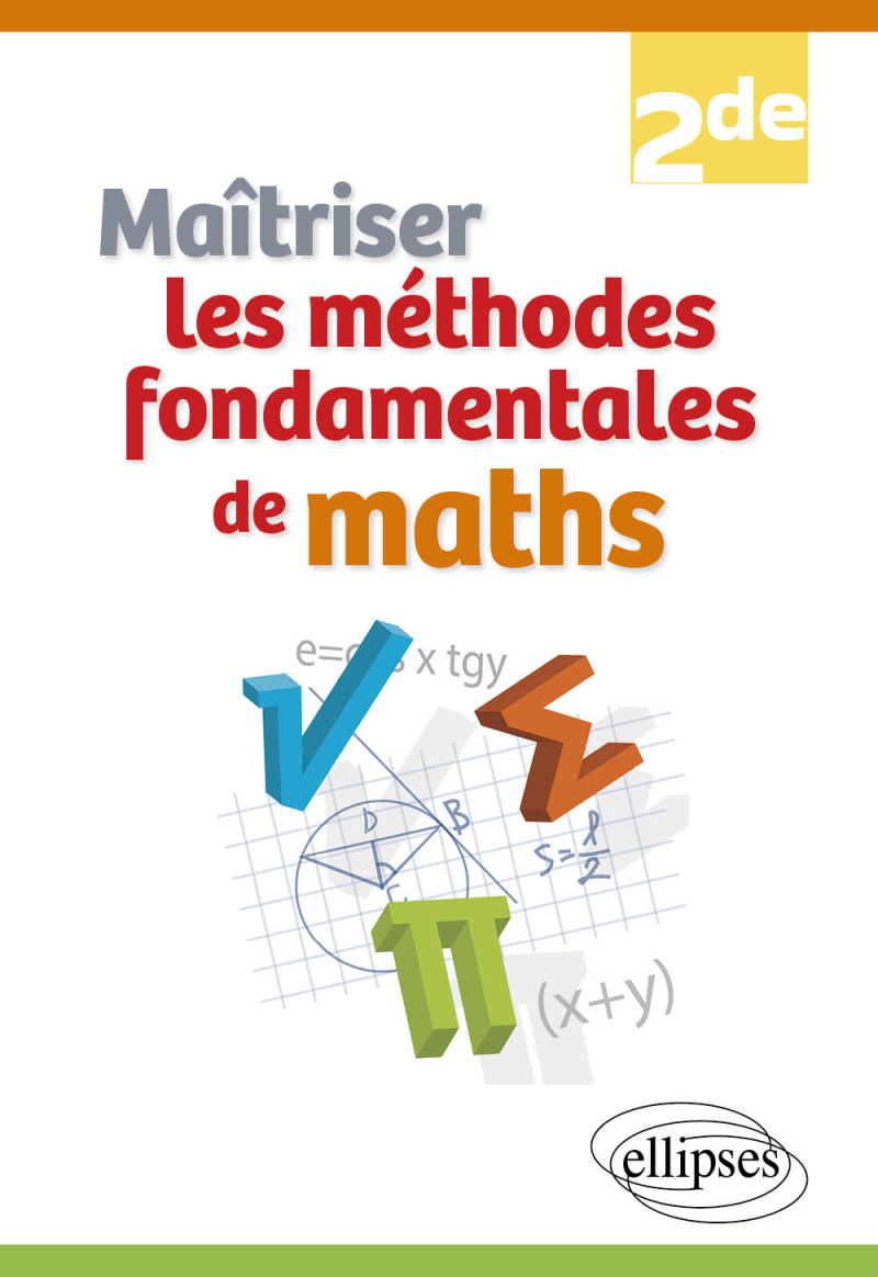Maîtriser les méthodes fondamentales de maths - Seconde