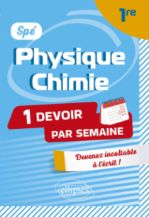 Spé Physique-Chimie. Première - Devenir incollable en devoirs sur table