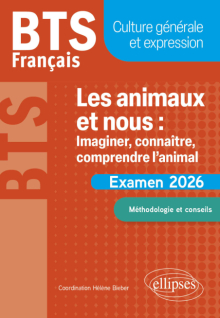 BTS Français. Culture générale et expression. Les animaux et nous : imaginer, connaître, comprendre l’animal - Examen 2026