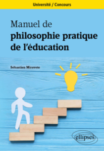 Manuel de philosophie pratique de l'éducation - Université. Concours.