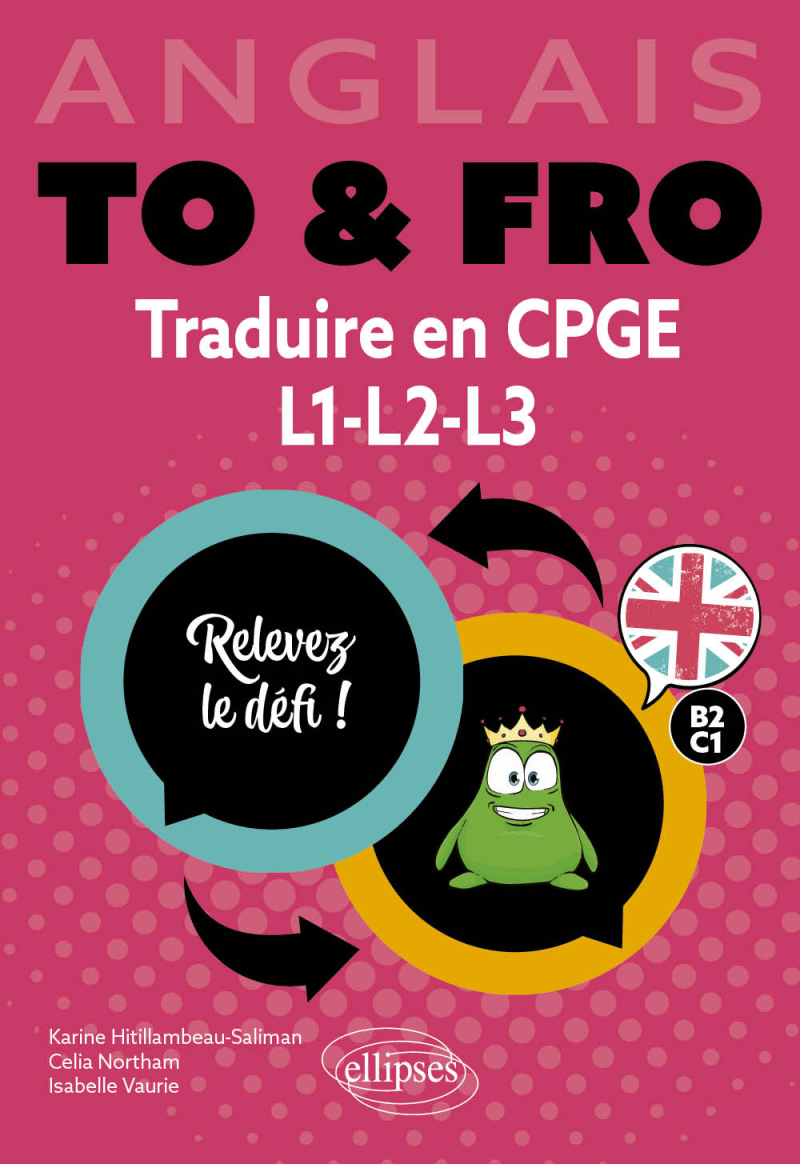 Anglais. To & Fro. Traduire en CPGE, L1, L2, L3 - Relevez le défi ! B2-C1 (prépas, Licence)
