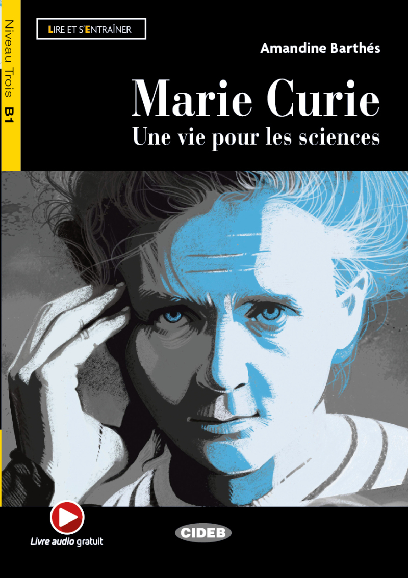 Marie Curie. Une Vie Pour Les Sciences (B1)