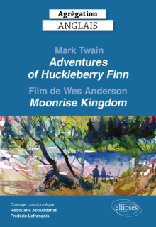 Agrégation anglais 2026 - Mark Twain. Adventures of Huckleberry Finn et le film de Wes Anderson, Moonrise Kingdom.