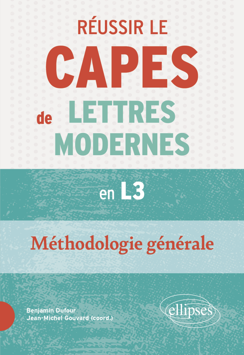Réussir le CAPES de Lettres Modernes en L3. Méthodologie générale - Nouveaux programmes