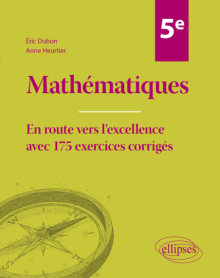 Mathématiques Cinquième - En route vers l'excellence avec 175 exercices corrigés