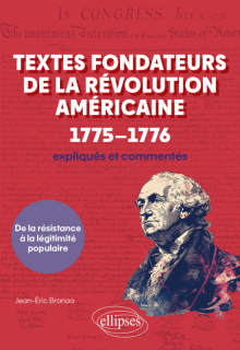 Textes fondateurs de la Révolution américaine (1775–1776) expliqués et commentés - De la résistance à la légitimité populaire