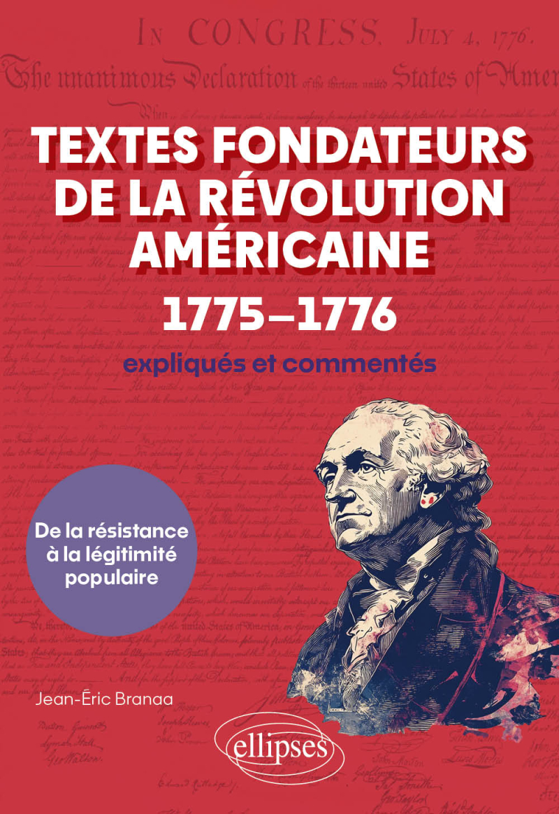 Textes fondateurs de la Révolution américaine (1775–1776) expliqués et commentés - De la résistance à la légitimité populaire
