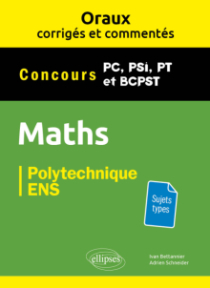 Oraux corrigés et commentés de Mathématiques - PC, PSI, PT, BCPST - 2e édition
