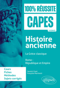 Histoire ancienne : - La Grèce classique - Rome : République et Empire - CAPES d'histoire-géographie
