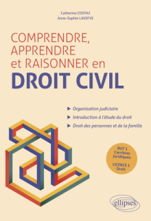 Comprendre, apprendre et raisonner en droit civil - BUT 1 Carrières juridiques et LICENCE 1 Droit