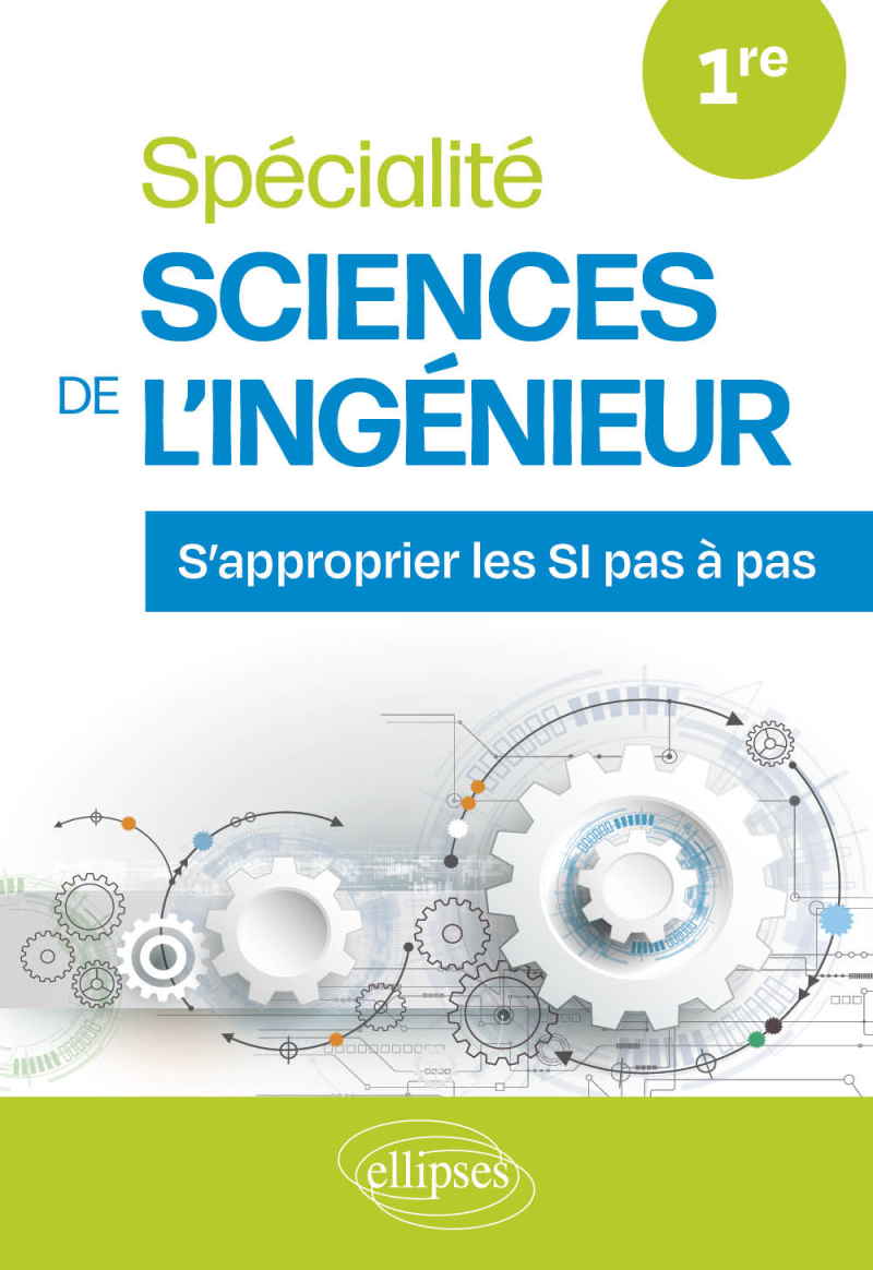 Spécialité Sciences de l’Ingénieur. Première - S’approprier les SI pas à pas